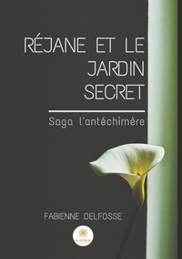 Fabienne Delfosse - Réjane et le jardin secret.