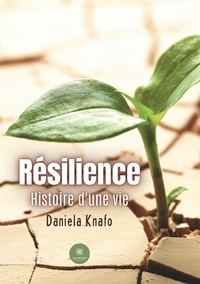 Daniela Knafo - Résilience - Histoire d'une vie.