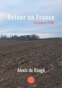 Alexis de Rougé - Retour en France.