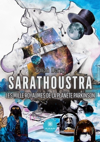 Sarathoustra. Les mille Royaumes de la planète Parkinson