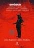 Jean-Baptiste Chikhi-Budjeia - Shoogun - Introduction à une politique de la guerre dans le Japon des samuraï.