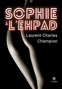 Laurent-Charles Champion - Sophie à l'EHPAD.