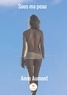 Anne Aumont - Sous ma peau.