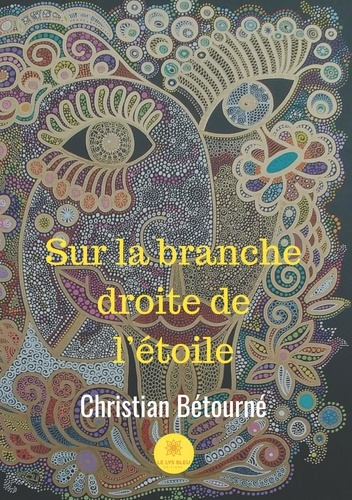 Christian Bétourné - Sur la branche droite de l'étoile.