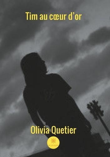 Olivia Quetier - Tim au coeur d'or.