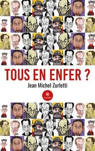 Jean-Michel Zurletti - Tous en enfer ?.