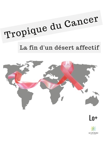 Tropique du cancer. La fin d'un désert affectif