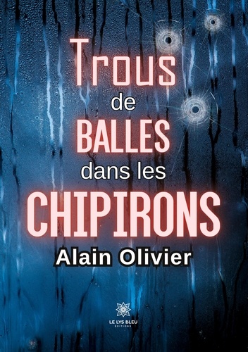 Alain Olivier - Trous de balles dans les chipirons.
