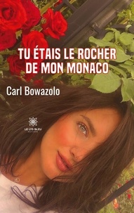 Carl Bowazolo - Tu étais le rocher de mon Monaco.