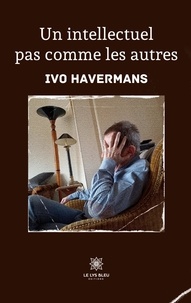 Ivo Havermans - Un intellectuel pas comme les autres.