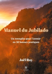Joël Roy - Un tremplin pour l'avenir en 30 bonnes pratiques.