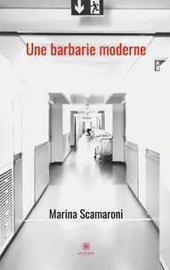 Marina Scamaroni - Une barbarie moderne.