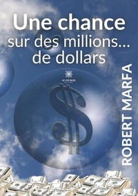 Robert Marfa - Une chance sur des millions... de dollars.