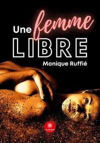 Monique Ruffié - Une femme libre.