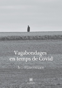 Ivo Havermans - Vagabondages en temps de Covid.