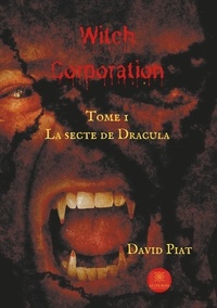 David Piat - Witch Corporation Tome 1 : La secte de Dracula.