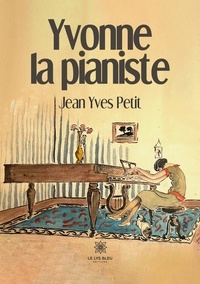 Jean Yves Petit - Yvonne la pianiste.