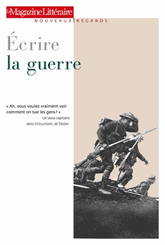  Le Magazine littéraire - Ecrire la guerre.