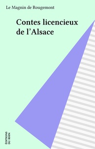  Le Magnin De Rougemont - Contes licencieux de l'Alsace.