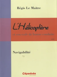 L'hélicoptère et son code de bonne conduite vol 3: Navigabilité