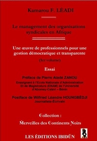 Kamarou f. Leadi - Volume 1 : Le management des organisations syndicales en Afrique - Une oeuvre de professionnels pour une gestion démocratique et transparente.