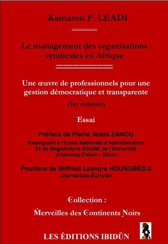Kamarou f. Leadi - Volume 1 : Le management des organisations syndicales en Afrique - Une oeuvre de professionnels pour une gestion démocratique et transparente.