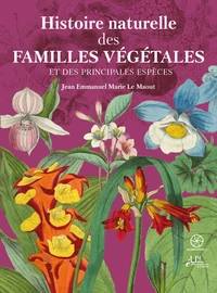 Histoire naturelle des familles végétales et des principales espèces