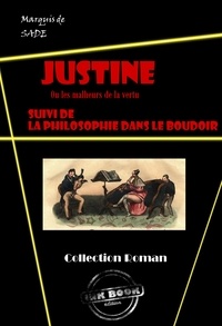 Le Marquis De Sade - Justine ou les malheurs de la vertu (suivi de La philosophie dans un boudoir) [édition intégrale revue et mise à jour].