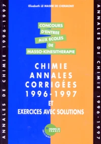 Concours D'Entree Aux Ecoles De Masso-Kinesitherapie. Chimie, Annales Corrigees Et Exercices Avec Solutions 1996-1997