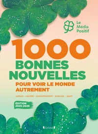1000 bonnes nouvelles pour voir le monde autrement