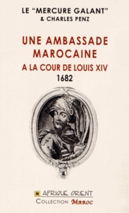  Le Mercure galant et Charles Penz - Une ambassade marocaine à la cour de Louis XIV (1682).