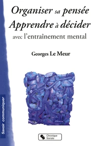 Organiser sa pensée et décider avec l'entraînement mental