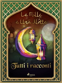 Le Mille e Una Notte: tutti i racconti