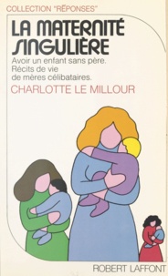  Le Millour - La Maternité singulière - Récits de vie de mères célibataires.