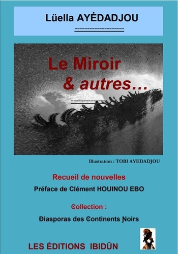 Lüella Ayédadjou - Le Miroir & autres....
