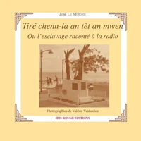 Tiré chenn-la an tèt an mwen ou l'esclavage raconté à la radio