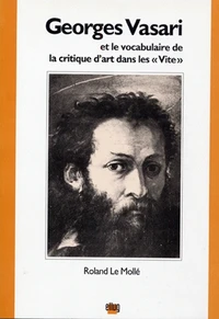 Giorges Vasari et la vocabulaire de la critique d'art dans les Vite