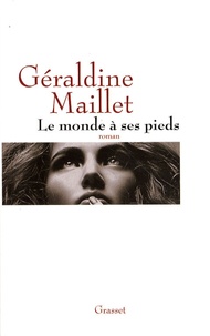 Géraldine Maillet - Le monde à ses pieds.