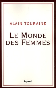 Alain Touraine - Le Monde des femmes.