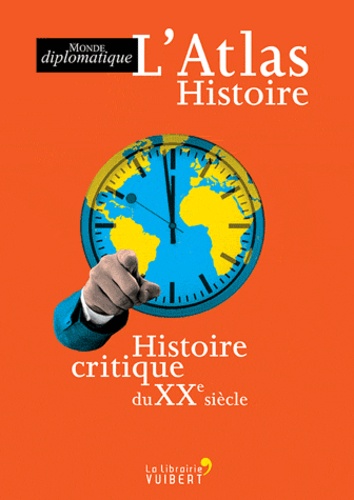  Le Monde Diplomatique - L'Atlas Histoire - Histoire critique du XXe siècle.