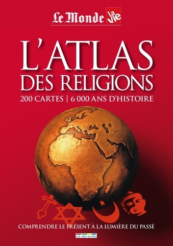 L'Atlas des religions. 200 cartes, 6000 ans d'histoire