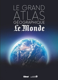  Le Monde - Le Grand Atlas Géographique Le Monde.