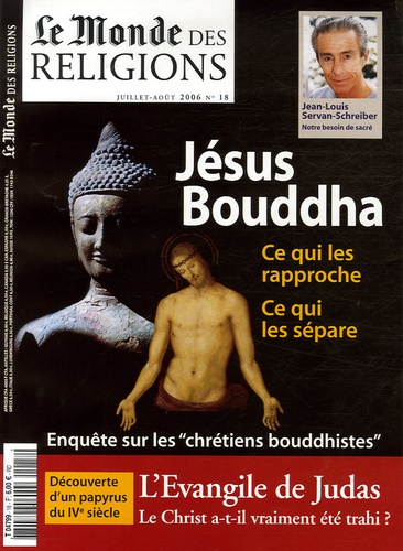 Frédéric Lenoir - Le Monde des religions N° 18, Juillet-août : Jésus Bouddha - Ce qui les rapproche Ce qui les sépare Enquête sur les "chrétiens bouddhistes".