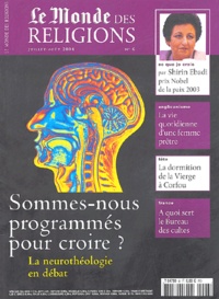 Jean-Paul Guetny et Ysé Tardan-Masquelier - Le Monde des religions N° 6, Juillet-août 2 : Sommes-nous programmés pour croire ? - La neurothéologie en débat.