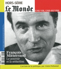 Thomas Wieder - Le Monde Hors-série : François Mitterrand - Le pouvoir et la séduction.
