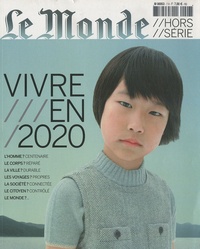  Le Monde - Le Monde. Hors-série  : Vivre en 2020.