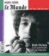Louis Dreyfus - Le Monde. Hors-série. Une vie, une oeuvre N° 9, janvier 2011 : Bob Dylan - A la poursuite d'une légende.