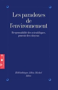  Le Monde et  Cité des Sciences - Les Paradoxes De L'Environnement. Responsabilites Des Scientifiques, Pouvoirs Des Citoyens, Colloque De La Villette, 27-28 Avril 1994.