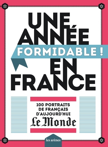  Le Monde - Une année formidable ! en France - 100 portraits de français d'aujourd'hui.