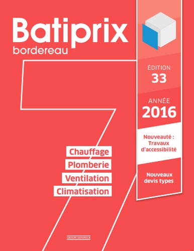  Le Moniteur éditions - Batiprix 2016 - Volume 7, Chauffage, Plomberie, Ventilation, Climatisation.